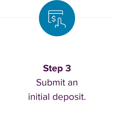 Step 3 - Submit an initial deposit.